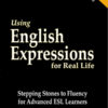 Audio book version of "Using English Expressions for Real Life: Stepping Stones to Fluency for Advanced ESL Learners"